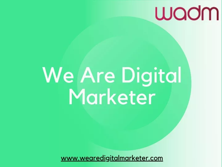 we are digital marketer