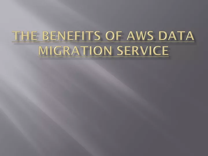 the benefits of aws data migration service