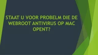 STAAT U VOOR PROBELM DIE DE WEBROOT ANTIVIRUS OP MAC OPENT?