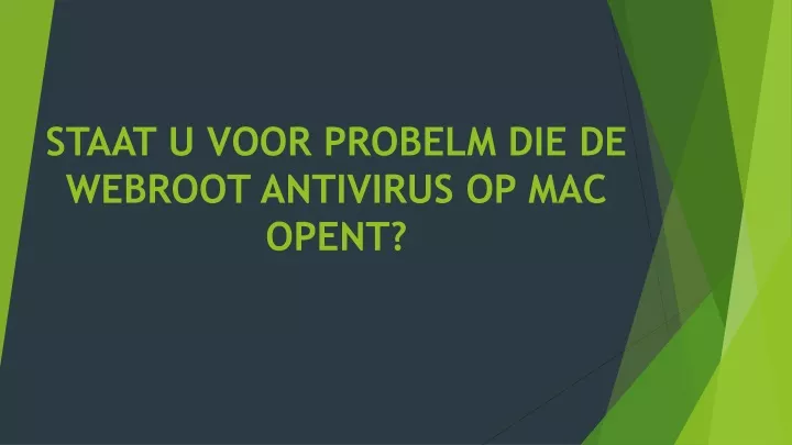 staat u voor probelm die de webroot antivirus op mac opent