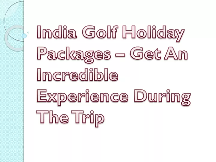 india golf holiday packages get an incredible experience during the trip