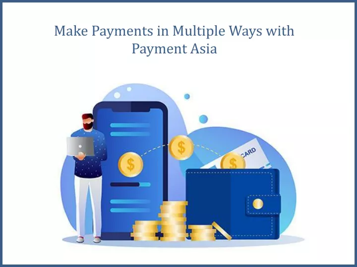 make payments in multiple ways with payment asia