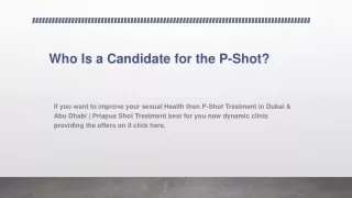 who is a candidate for the p shot