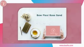 bow flexi rose sand