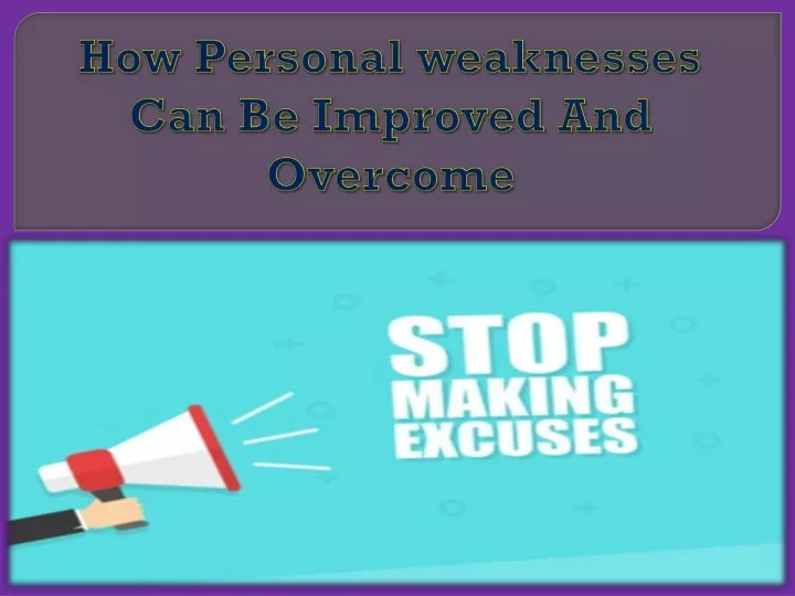 how personal weaknesses can be improved and overcome