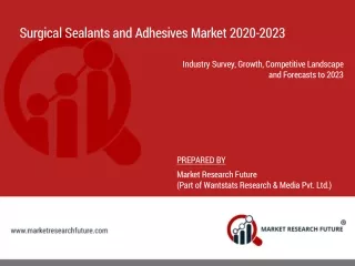 Surgical Sealants and Adhesives Market 2020 Trends, Size, Growth, Segments, Supply, Demand and Regional Study by Forecas