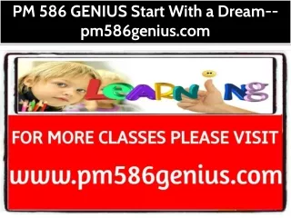 PM 586 GENIUS Start With a Dream--pm586genius.com