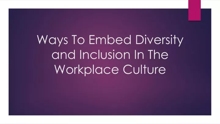 ways to embed diversity and inclusion in the workplace culture