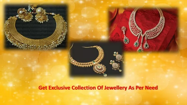 get exclusive collection of jewellery as per need