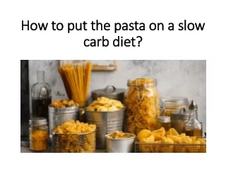 How to put the pasta on a slow carb diet