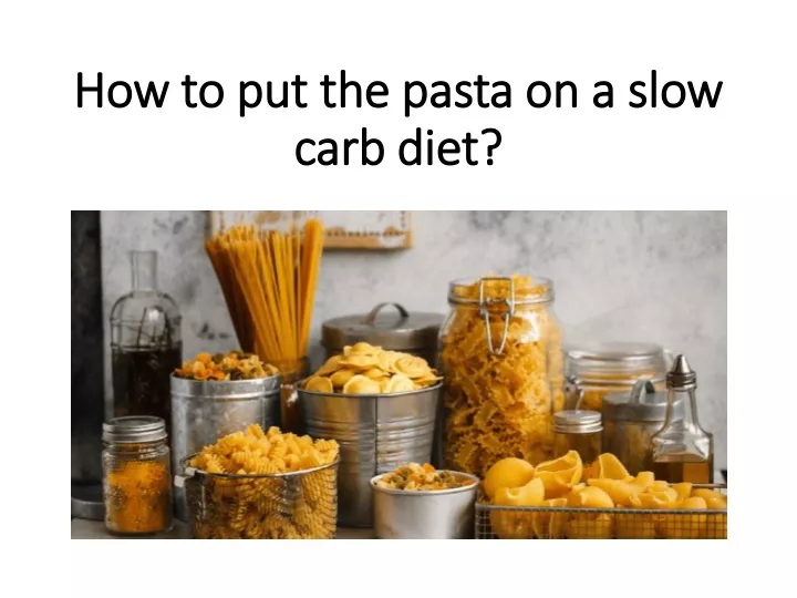 how to put the pasta on a slow carb diet