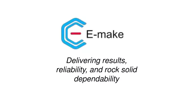 delivering results reliability and rock solid