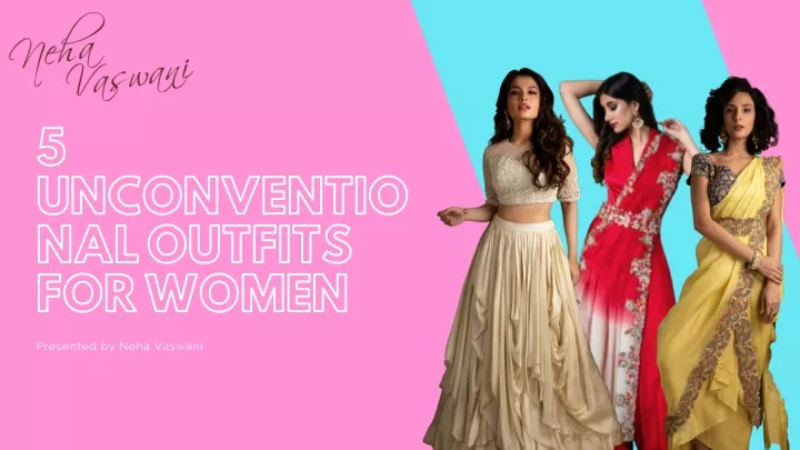5 unconventio nal outfits for women