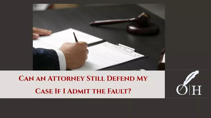 can an attorney still defend my case if i admit
