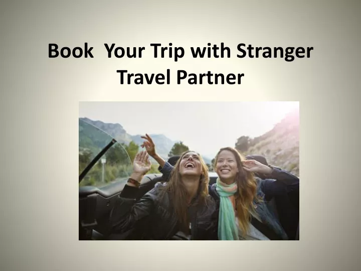 book your trip with stranger travel partner