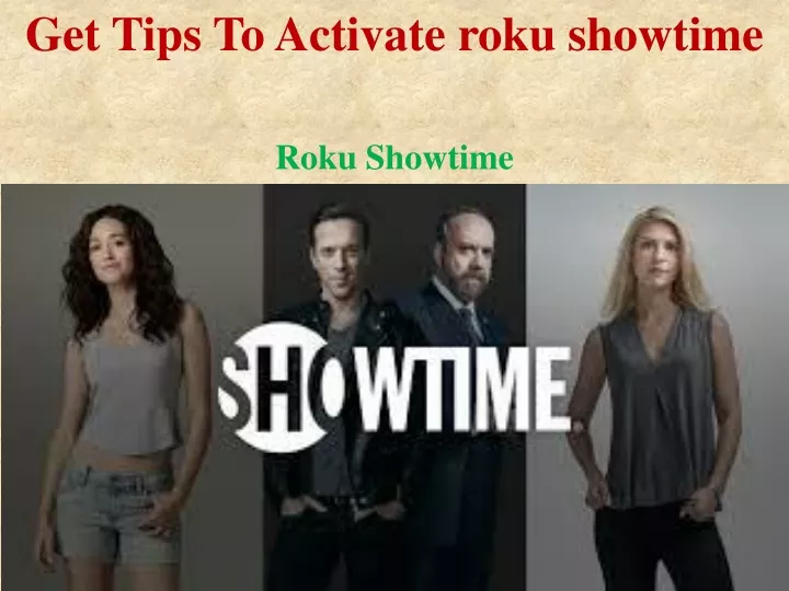 get tips to activate roku showtime