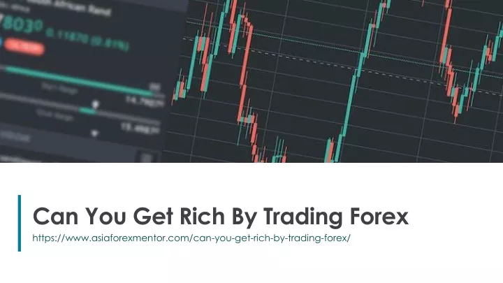 can you get rich by trading forex