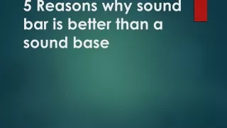 5 reasons why sound bar is better than a sound base