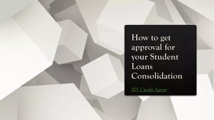 how to get approval for your student loans consolidation