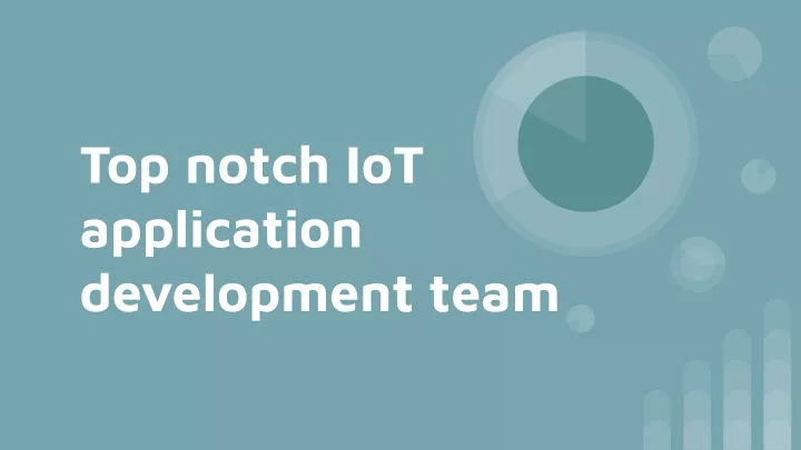 top notch iot application development team