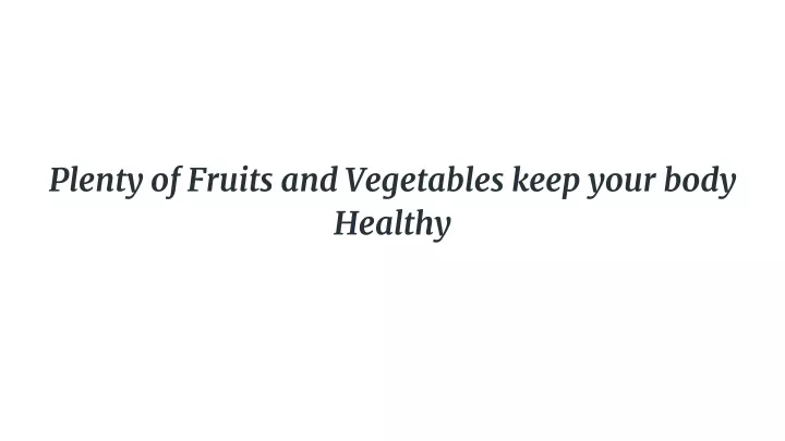 plenty of fruits and vegetables keep your body