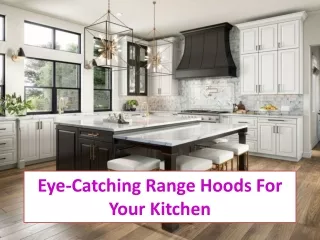 Eye-Catching Range Hoods For Your Kitchen