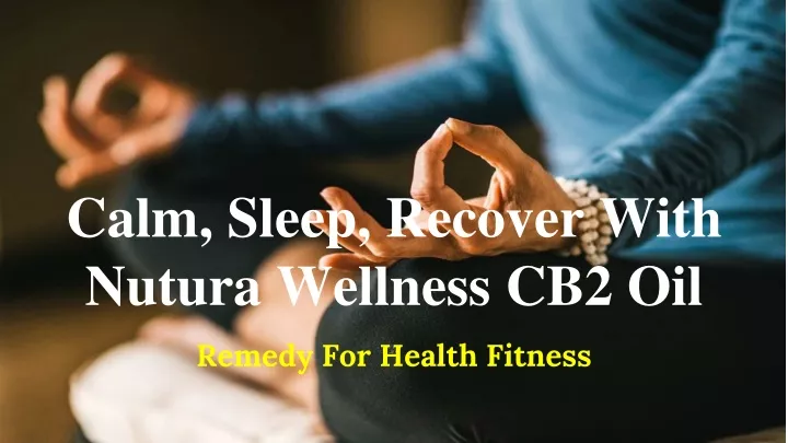 calm sleep recover with nutura wellness cb2 oil