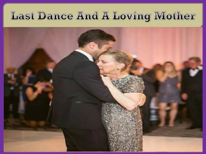 last dance and a loving mother