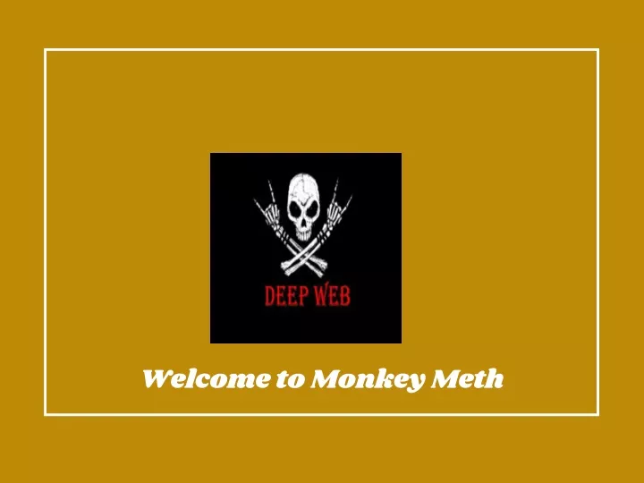 welcome to monkey meth