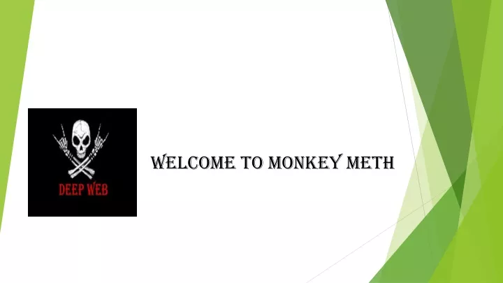 welcome to monkey meth