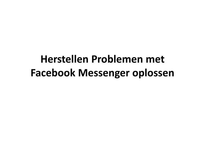 herstellen problemen met facebook messenger oplossen