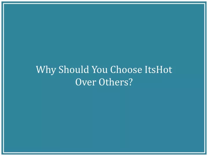why should you choose itshot over others
