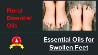 Natural Essential Oils for Swollen Feet - Floral Essential Oils