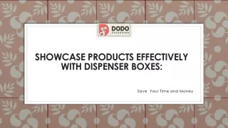 showcase products effectively with dispenser boxes