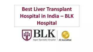 Best Liver Transplant Hospital in India – BLK Hospital
