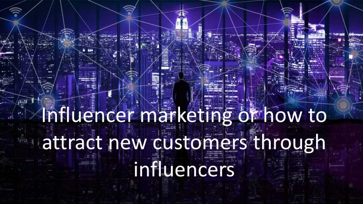 influencer marketing or how to attract