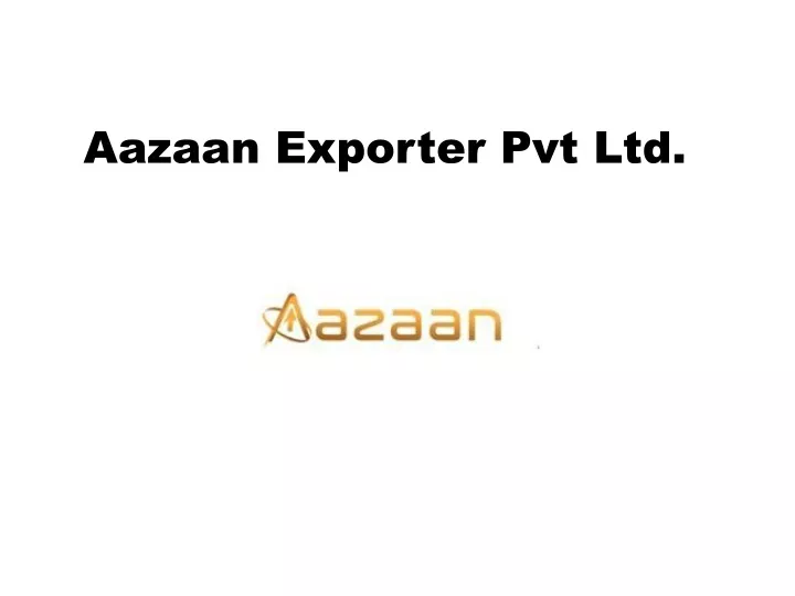 aazaan exporter pvt ltd