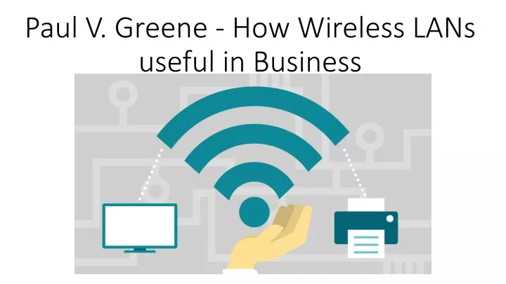paul v greene how wireless lans useful in business
