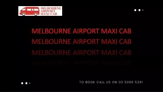 Maxi cab Melbourne - Call 03 5996 5291 to book now