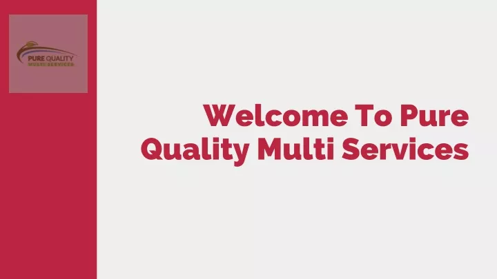 welcome to pure quality multi services