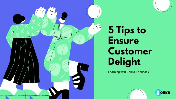 5 tips to ensure customer delight