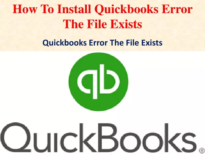 how to install quickbooks error the file exists