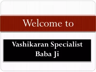 vashikaran specialist baba ji love problem solution  - how to get lost love back after breakup