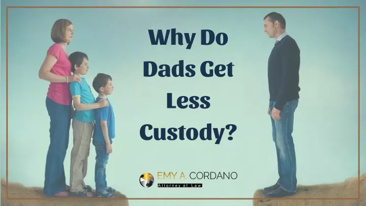 why do dads get less custody