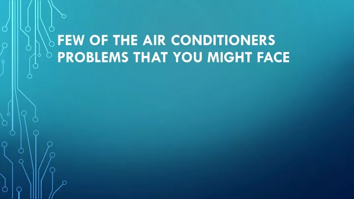 few of the air conditioners problems that you might face