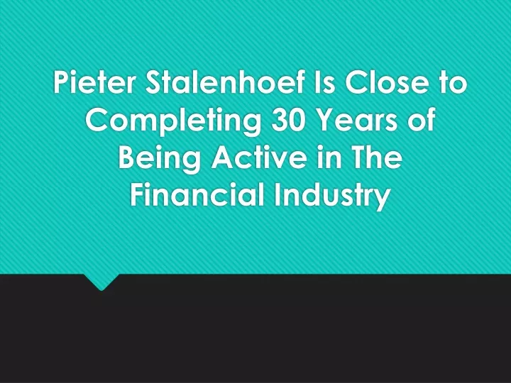 pieter stalenhoef is close to completing 30 years of being active in the financial industry