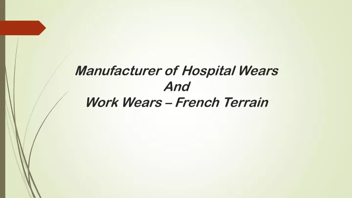 manufacturer of hospital wears and work wears french terrain