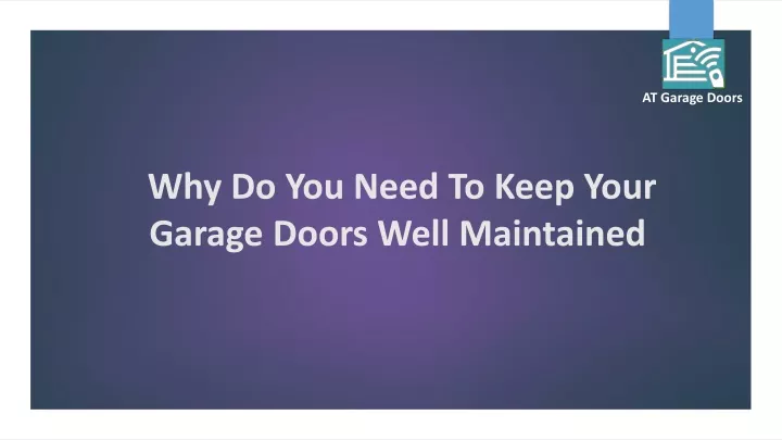 why do you need to keep your garage doors well maintained