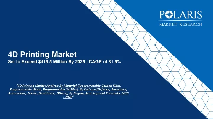 4d printing market set to exceed 419 5 million by 2026 cagr of 31 9