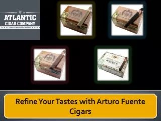 Refine Your Tastes with Arturo Fuente Cigars
